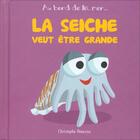 Couverture du livre « Le seiche veut être grande » de Christophe Boncens aux éditions Beluga