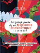 Couverture du livre « Le grand livre de la médecine énergétique » de Li Wu aux éditions Marabout