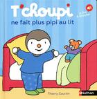 Couverture du livre « T'choupi ; T'Choupi ne fait plus pipi au lit » de Thierry Courtin aux éditions Nathan