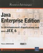 Couverture du livre « Java enterprise édition ; le développement d'applications web avec JEE 6 » de Thierry Groussard aux éditions Eni
