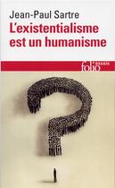 Couverture du livre « L'existentialisme est un humanisme » de Jean-Paul Sartre aux éditions Folio