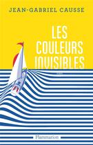 Couverture du livre « Les couleurs invisibles » de Jean-Gabriel Causse aux éditions Flammarion