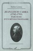 Couverture du livre « Jean-louis carra (1742-1793) - parcours d'un revolutionnaire » de Stefan Lemny aux éditions Editions L'harmattan