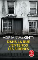 Couverture du livre « Dans la rue j'entends les sirènes » de Adrian Mckinty aux éditions Le Livre De Poche