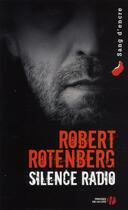 Couverture du livre « Silence radio » de Robert Rotenberg aux éditions Presses De La Cite