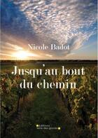 Couverture du livre « Jusqu'Au Bout Du Chemin » de Badot Nicole aux éditions Terre Des Graves