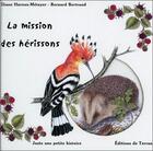 Couverture du livre « La mission des hérissons » de Bernard Bertrand et Eliane Haroux-Metayer aux éditions De Terran