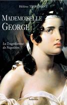Couverture du livre « Mademoiselle George ; la tragédienne de Napoléon » de Helene Tierchant aux éditions Auberon