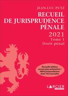 Couverture du livre « Recueil de jurisprudence pénale t.1 (édition 2021) » de Jean-Luc Putz aux éditions Larcier Luxembourg