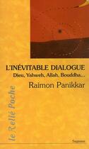 Couverture du livre « L'inévitable dialogue ; Dieu, Yahweh, Allah, Bouddha... » de Raimon Panikkar aux éditions Relie