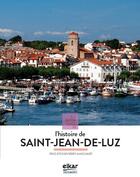 Couverture du livre « L'histoire de Saint-Jean-de-Luz » de Peio Etcheverry-Ainchart aux éditions Elkar