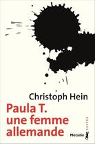 Couverture du livre « Paula T. une femme allemande » de Christoph Hein aux éditions Metailie