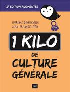 Couverture du livre « 1 kilo de culture générale (2e édition) » de Florence Braunstein et Jean-Francois Pepin aux éditions Puf