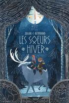 Couverture du livre « Les soeurs Hiver » de Tristan Gion et Jolan C. Bertrand aux éditions Ecole Des Loisirs