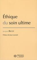 Couverture du livre « Éthique du soin ultime » de Jacques Ricot aux éditions Ehesp