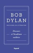 Couverture du livre « Discours à l'académie suédoise » de Bob Dylan aux éditions Fayard