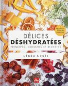 Couverture du livre « Délices déshydratées : principes, conseils et recettes » de Linda Louis aux éditions La Plage