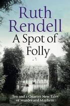 Couverture du livre « A SPOT OF FOLLY - NEW TALES OF MURDER AND MAYHEM » de Ruth Rendell aux éditions Profile Books
