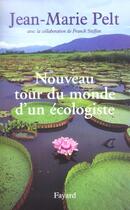 Couverture du livre « Nouveau tour du monde d'un écologiste » de Jean-Marie Pelt et Franck Steffan aux éditions Fayard