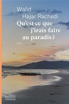 Couverture du livre « Qu'est-ce que j'irais faire au paradis ? » de Walid Hajar Rachedi aux éditions Emmanuelle Collas