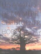 Couverture du livre « Les amants de ma mère » de Christopher Hope aux éditions Panama