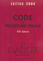 Couverture du livre « Code de procedure penale 2004 (45e édition) » de  aux éditions Dalloz