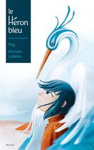 Couverture du livre « Le héron bleu » de Pog et Romain Lubiere aux éditions Balivernes