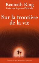 Couverture du livre « Sur la frontière de la vie » de Kenneth Ring aux éditions Alphee.jean-paul Bertrand