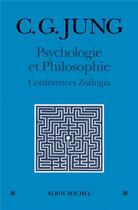 Couverture du livre « Psychologie et philosophie ; conférences Zofingia (1896-1899) » de Carl Gustav Jung aux éditions Albin Michel