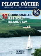 Couverture du livre « Pilote côtier t.10 : Cornouailles, îles Scilly, Irlande SW » de Jean-Louis Guery aux éditions Voiles Et Voiliers