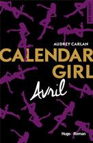 Couverture du livre « Calendar girl T.4 ; avril » de Audrey Carlan aux éditions Hugo Roman