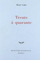 Couverture du livre « Trente a quarante » de Henri Calet aux éditions Mercure De France
