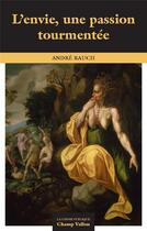 Couverture du livre « L'envie, une passion tourmentée » de Andre Rauch aux éditions Champ Vallon