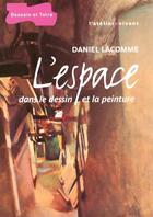 Couverture du livre « L'Espace Dans Le Dessin Et La Peinture » de Daniel Lacomme aux éditions Dessain Et Tolra