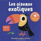 Couverture du livre « Les oiseaux exotiques : des sons à écouter, des images à regarder » de Collectif aux éditions Gallimard-jeunesse