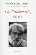 Couverture du livre « De l'intériorité, écrire » de Claude Louis-Combet et Aude Bonord aux éditions Millon