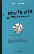 Couverture du livre « La vrai vie d'Hélène Georges » de Helene Georges aux éditions Michel Lagarde