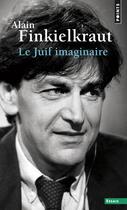 Couverture du livre « Le juif imaginaire » de Alain Finkielkraut aux éditions Points