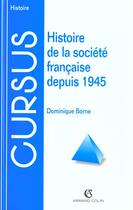 Couverture du livre « Histoire De La Societe Francaise Depuis 1945 » de Dominique Borne aux éditions Armand Colin