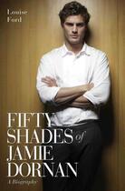 Couverture du livre « Fifty Shades of Jamie Dornan - A Biography » de Ford Louise aux éditions Blake John