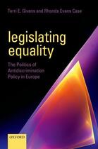 Couverture du livre « Legislating Equality: The Politics of Antidiscrimination Policy in Eur » de Evans Case Rhonda aux éditions Oup Oxford