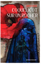 Couverture du livre « Coquelicot sur un rocher » de Aurelie Resch aux éditions Bouton D'or Acadie