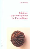 Couverture du livre « Clinique Psychanalytique De L'Alcoolisme » de Nougue/Yves aux éditions Economica