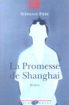 Couverture du livre « La Promesse De Shanghai » de Stephane Fiere aux éditions Bleu De Chine