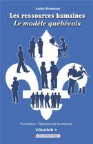 Couverture du livre « Les ressources humaines, le modèle québécois t.1 » de Andre Rousseau aux éditions Groupeditions