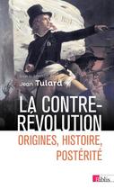 Couverture du livre « La contre-révolution ; origines, histoire, postérité » de Jean Tulard aux éditions Cnrs
