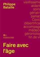 Couverture du livre « Faire avec l'âge » de Philippe Bataille aux éditions Maison Des Sciences De L'homme