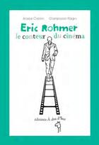 Couverture du livre « Eric Rohmer, le conteur du cinéma » de Aidee Caillot et Gianpaolo Pagni aux éditions A Dos D'ane