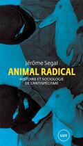 Couverture du livre « Animal radical ; histoire et sociologie de l'antispécisme » de Jerome Segal aux éditions Lux Canada