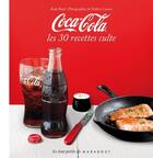 Couverture du livre « Coca-Cola ; les 30 recettes culte » de Keda Black et Frederic Lucano aux éditions Marabout